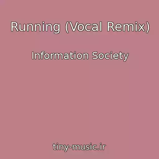 کاور آهنگ Running (Vocal Remix) از Information Society