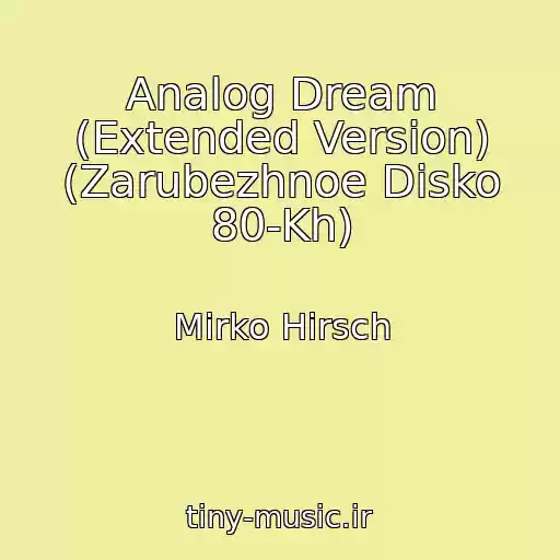 کاور آهنگ Analog Dream (Extended Version) (Zarubezhnoe Disko 80-Kh) از Mirko Hirsch
