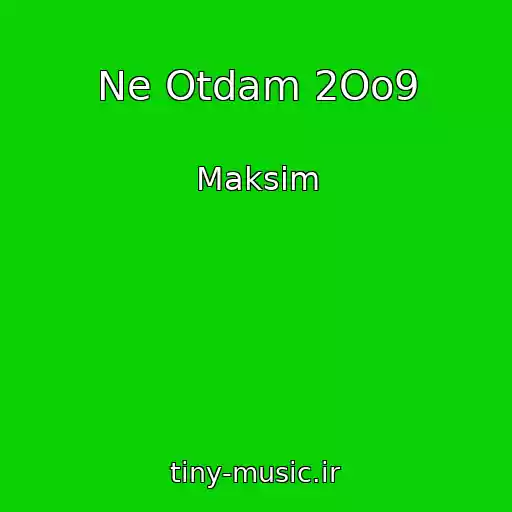 کاور آهنگ Ne Otdam 2Oo9 از Maksim