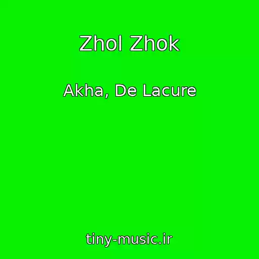 کاور آهنگ Zhol Zhok از Akha, De Lacure