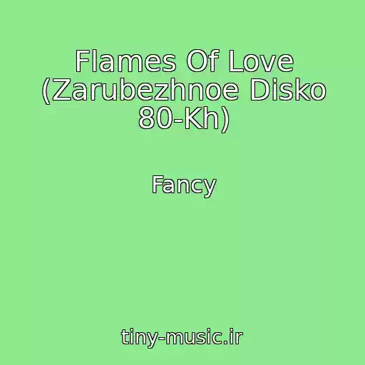 کاور آهنگ Flames Of Love (Zarubezhnoe Disko 80-Kh) از Fancy
