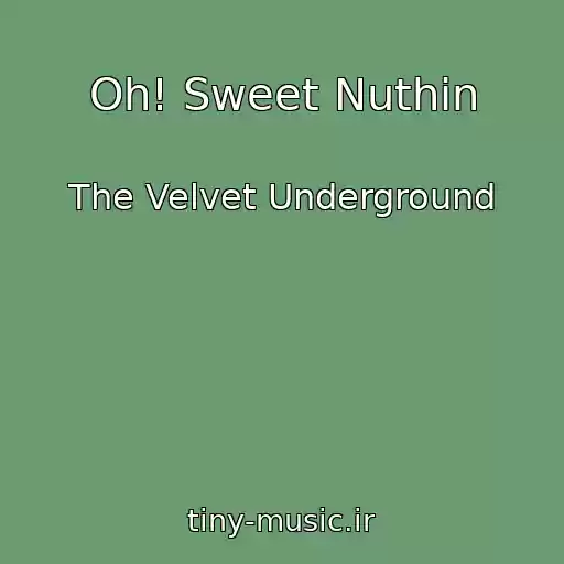 کاور آهنگ Oh! Sweet Nuthin از The Velvet Underground