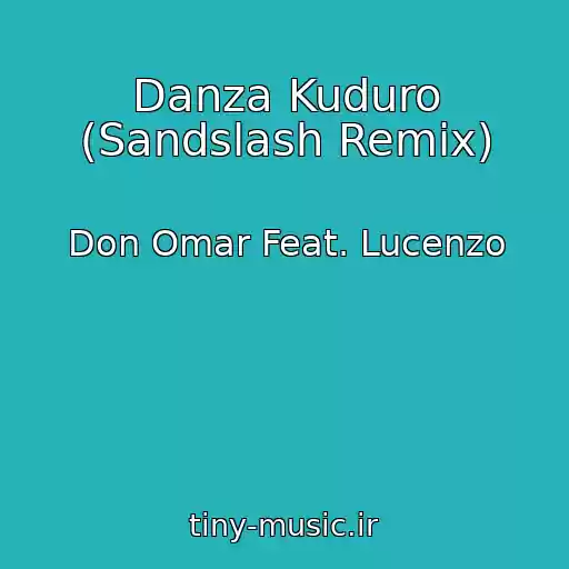 کاور آهنگ Danza Kuduro (Sandslash Remix) از Don Omar Feat. Lucenzo