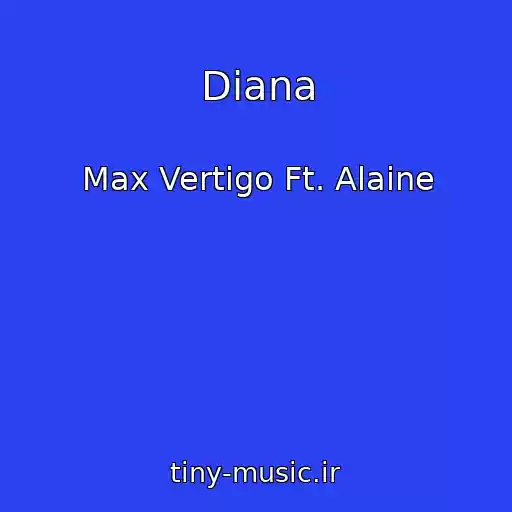کاور آهنگ Diana از Max Vertigo Ft. Alaine