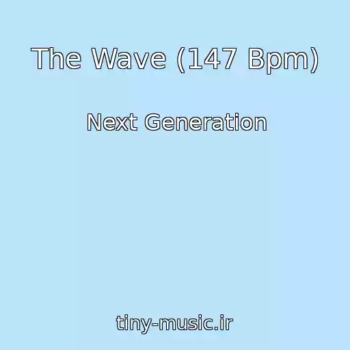 کاور آهنگ The Wave (147 Bpm) از Next Generation