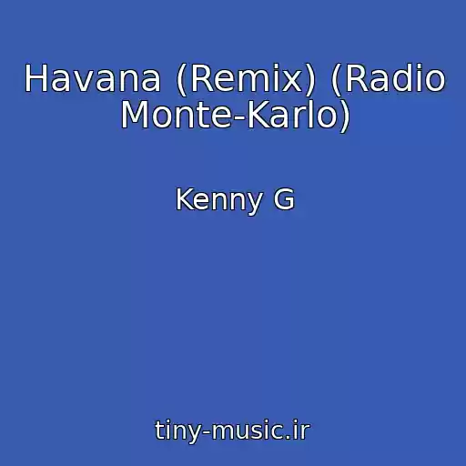 کاور آهنگ Havana (Remix) (Radio Monte-Karlo) از Kenny G