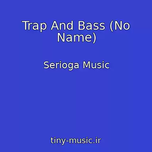 کاور آهنگ Trap And Bass (No Name) از Serioga Music