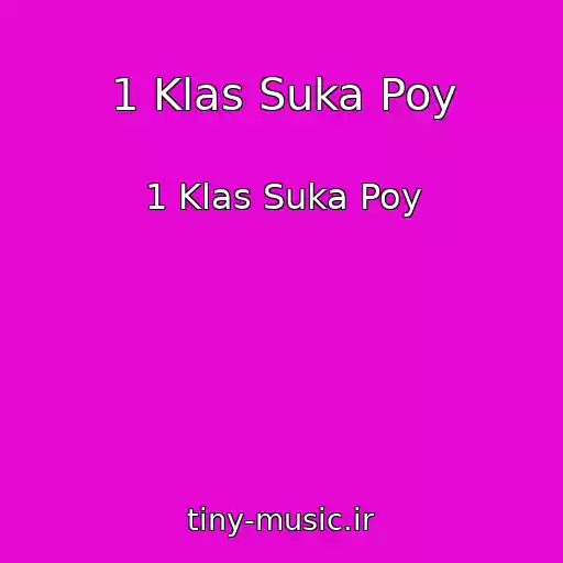 کاور آهنگ 1 Klas Suka Poy از 1 Klas Suka Poy