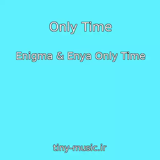 کاور آهنگ Only Time از Enigma & Enya Only Time