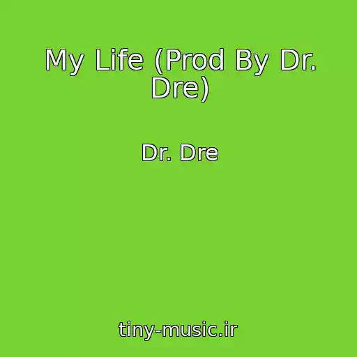کاور آهنگ My Life (Prod By Dr. Dre) از Dr. Dre