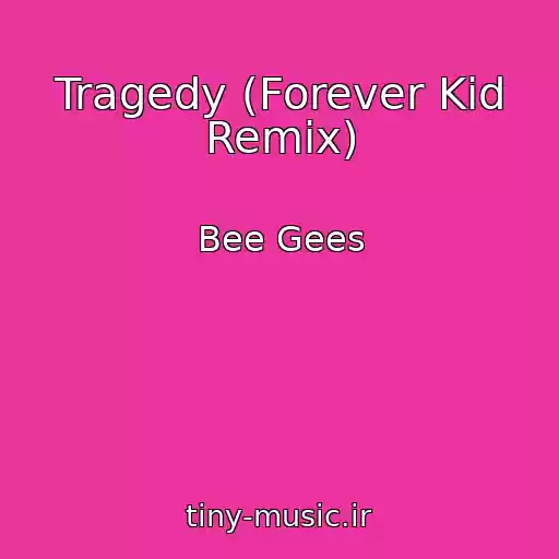 کاور آهنگ Tragedy (Forever Kid Remix) از Bee Gees