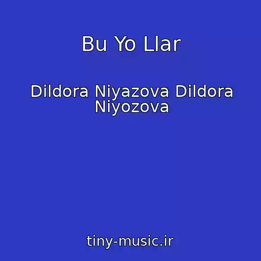 کاور آهنگ Bu Yo Llar از Dildora Niyazova Dildora Niyozova