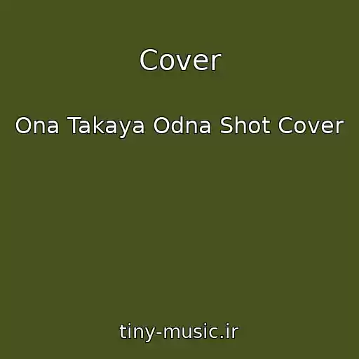 کاور آهنگ Cover از Ona Takaya Odna Shot Cover