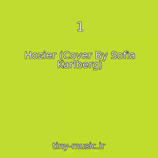 کاور آهنگ 1 از Hozier (Cover By Sofia Karlberg)