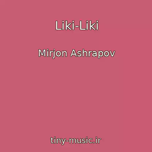 کاور آهنگ Liki-Liki از Mirjon Ashrapov