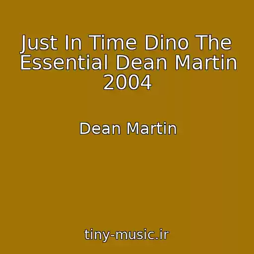 کاور آهنگ Just In Time Dino The Essential Dean Martin 2004 از Dean Martin