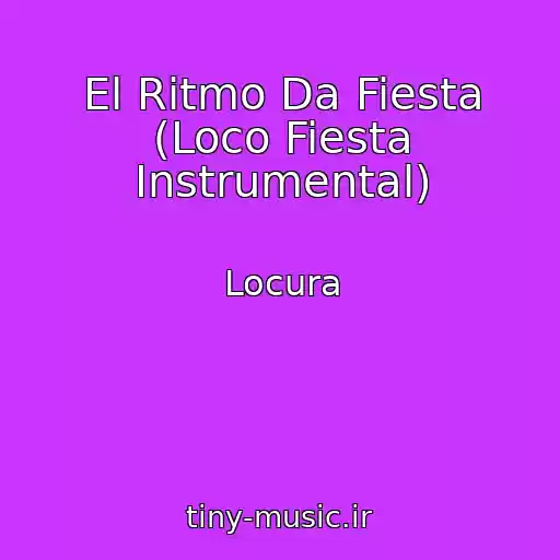 کاور آهنگ El Ritmo Da Fiesta (Loco Fiesta Instrumental) از Locura