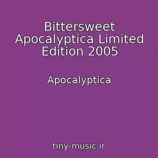 کاور آهنگ Bittersweet Apocalyptica Limited Edition 2005 از Apocalyptica