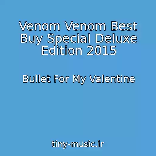 کاور آهنگ Venom Venom Best Buy Special Deluxe Edition 2015 از Bullet For My Valentine