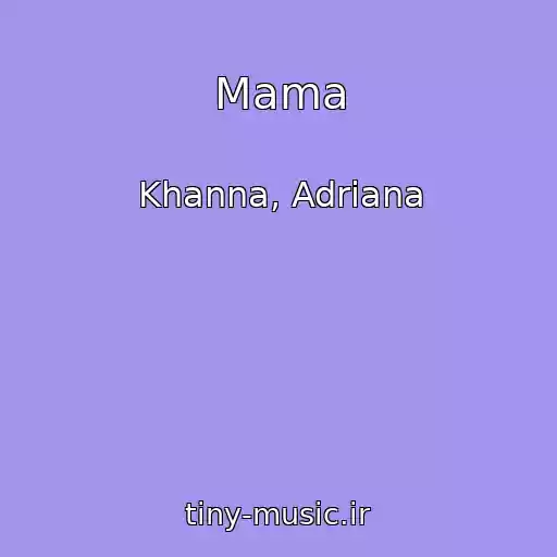 کاور آهنگ Mama از Khanna, Adriana