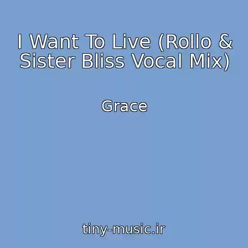 کاور آهنگ I Want To Live (Rollo & Sister Bliss Vocal Mix) از Grace