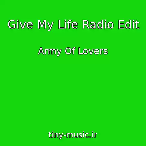 کاور آهنگ Give My Life Radio Edit از Army Of Lovers