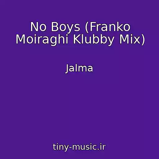 کاور آهنگ No Boys (Franko Moiraghi Klubby Mix) از Jalma