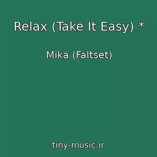 کاور آهنگ Relax (Take It Easy) * از Mika (Faltset)