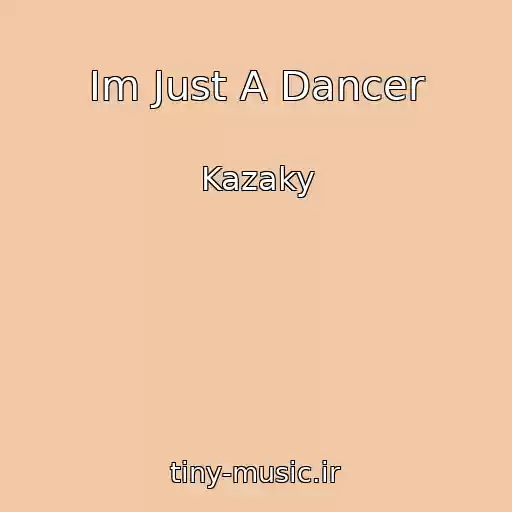 کاور آهنگ Im Just A Dancer از Kazaky