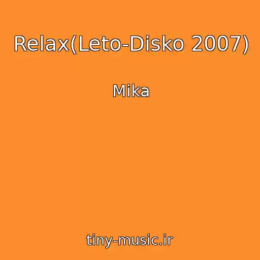 کاور آهنگ Relax(Leto-Disko 2007) از Mika