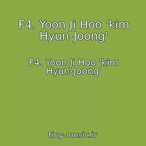 کاور آهنگ F4. Yoon Ji Hoo 'kim Hyun-Joong' از F4. Yoon Ji Hoo 'kim Hyun-Joong'