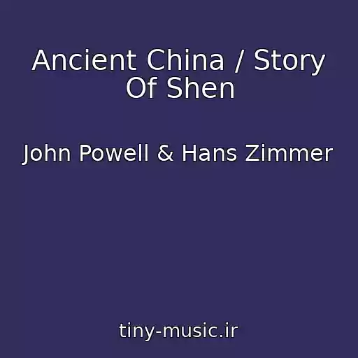 کاور آهنگ Ancient China / Story Of Shen از John Powell & Hans Zimmer