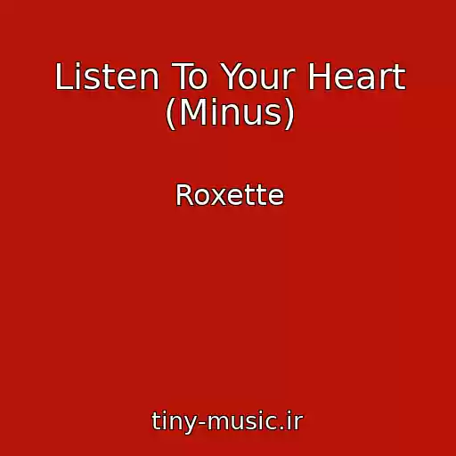 کاور آهنگ Listen To Your Heart (Minus) از Roxette