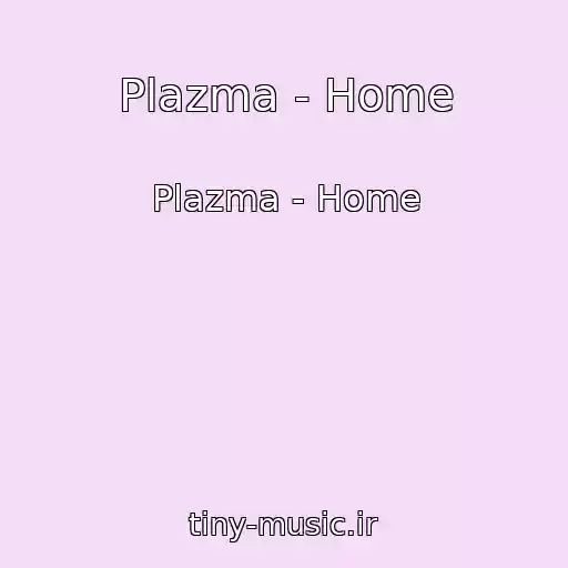 کاور آهنگ Plazma - Home از Plazma - Home