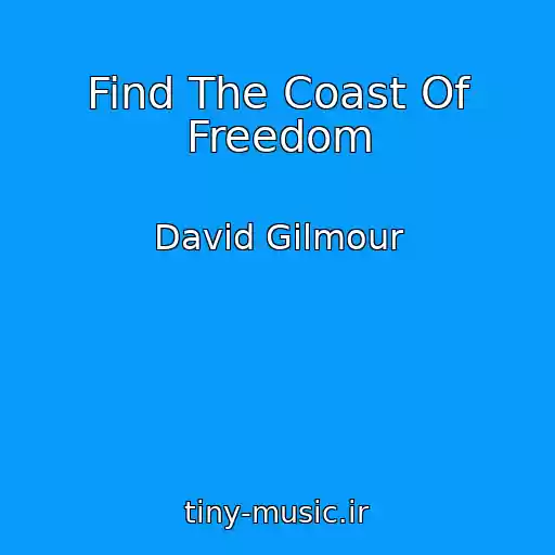 کاور آهنگ Find The Coast Of Freedom از David Gilmour