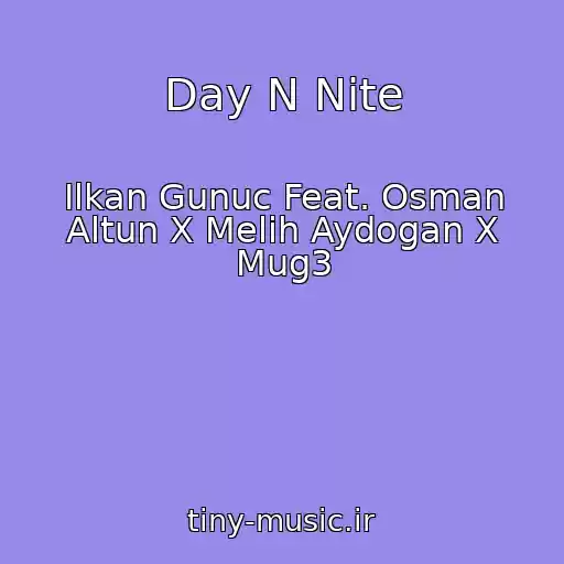 کاور آهنگ Day N Nite از Ilkan Gunuc Feat. Osman Altun X Melih Aydogan X Mug3