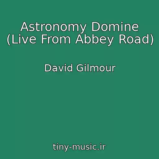 کاور آهنگ Astronomy Domine (Live From Abbey Road) از David Gilmour