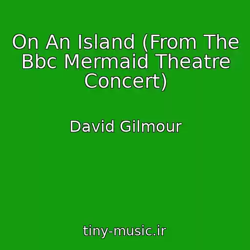 کاور آهنگ On An Island (From The Bbc Mermaid Theatre Concert) از David Gilmour