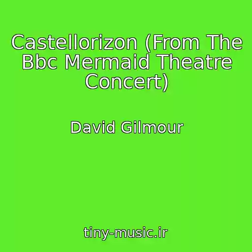 کاور آهنگ Castellorizon (From The Bbc Mermaid Theatre Concert) از David Gilmour