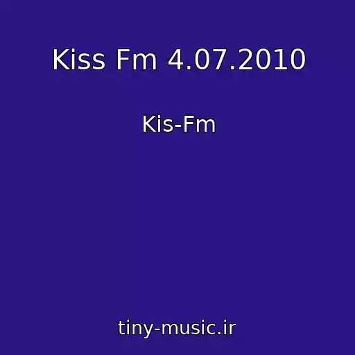کاور آهنگ Kiss Fm 4.07.2010 از Kis-Fm