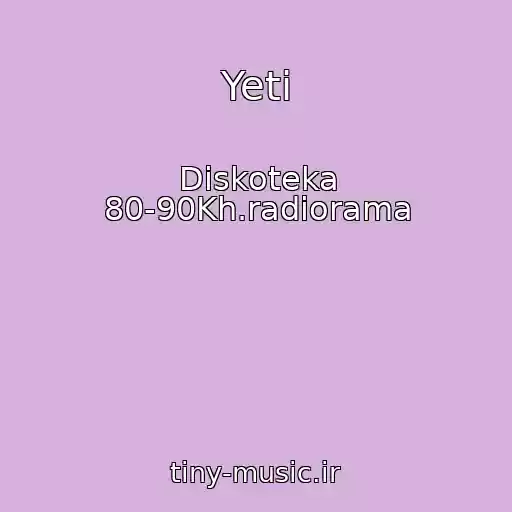 کاور آهنگ Yeti از Diskoteka 80-90Kh.radiorama