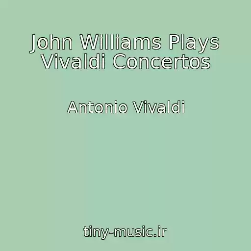 کاور آهنگ John Williams Plays Vivaldi Concertos از Antonio Vivaldi