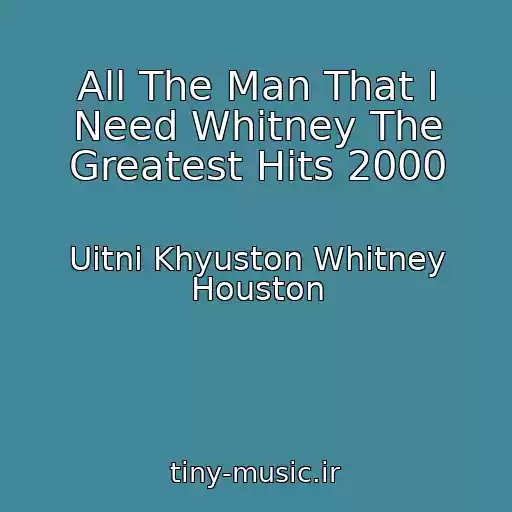 کاور آهنگ All The Man That I Need Whitney The Greatest Hits 2000 از Uitni Khyuston Whitney Houston