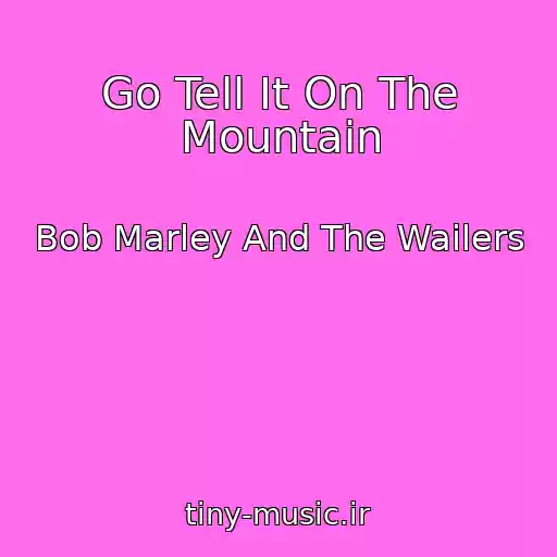 کاور آهنگ Go Tell It On The Mountain از Bob Marley And The Wailers