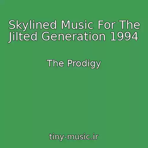 کاور آهنگ Skylined Music For The Jilted Generation 1994 از The Prodigy