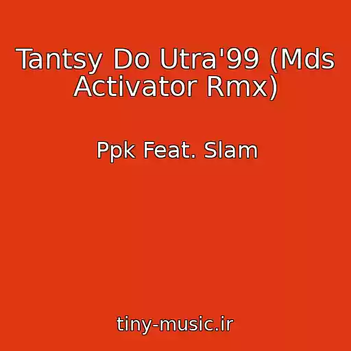 کاور آهنگ Tantsy Do Utra'99 (Mds Activator Rmx) از Ppk Feat. Slam