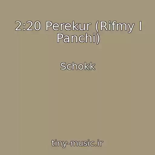 کاور آهنگ 2:20 Perekur (Rifmy I Panchi) از Schokk