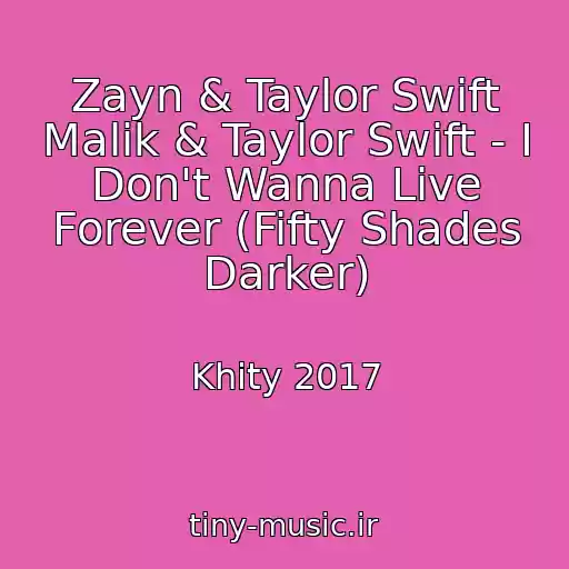 کاور آهنگ Zayn & Taylor Swift Malik & Taylor Swift - I Don't Wanna Live Forever (Fifty Shades Darker) از Khity 2017