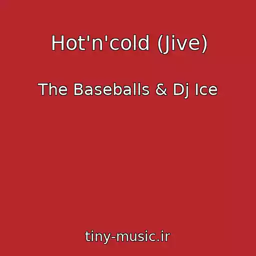 کاور آهنگ Hot'n'cold (Jive) از The Baseballs & Dj Ice