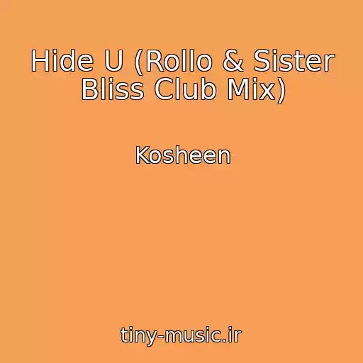 کاور آهنگ Hide U (Rollo & Sister Bliss Club Mix) از Kosheen
